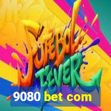 9080 bet com